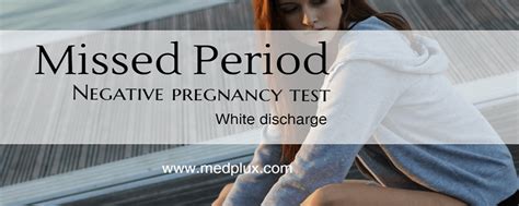 missed period negative pregnancy test thick white discharge|cramping no period white discharge.